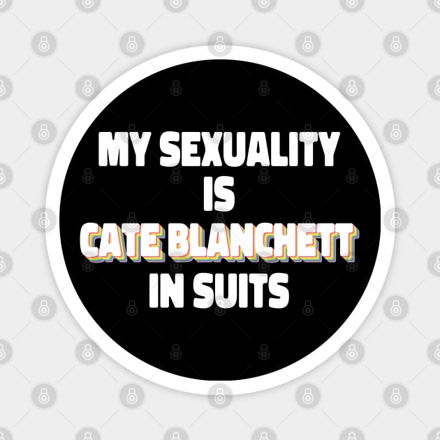 My Sexuality Is Cate Blanchett In Suits Magnet by ColoredRatioDesign